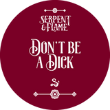 Don't Be a Dick (Ready to Ship)