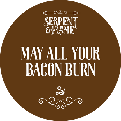 May All Your Bacon Burn