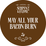 May All Your Bacon Burn (Ready to Ship)